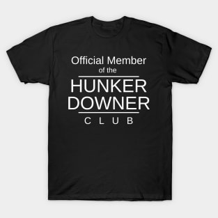 Official Member of the Hunker Downer Club T-Shirt